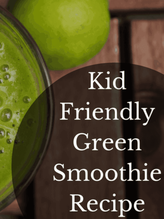 Kid Friendly Green Smoothie Story