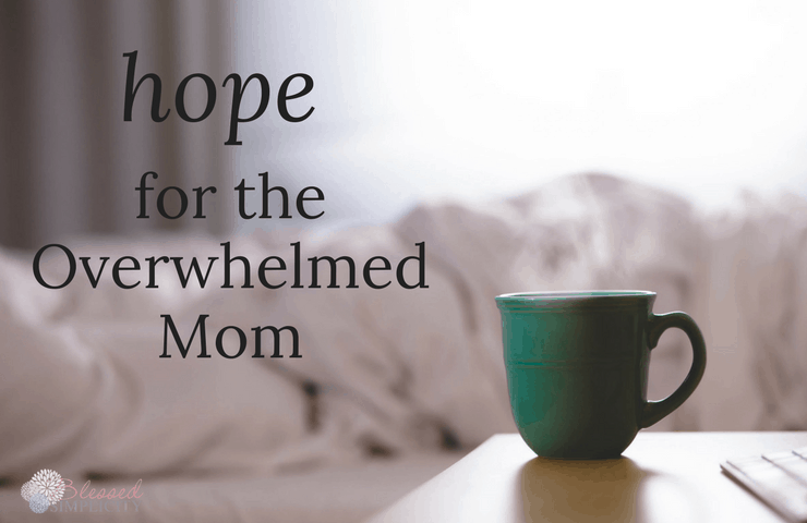 Hope for the Overwhelmed Mom