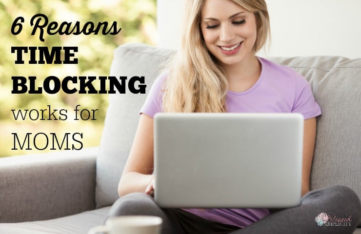6 Reasons Time Blocking Works for Stay at Home Moms