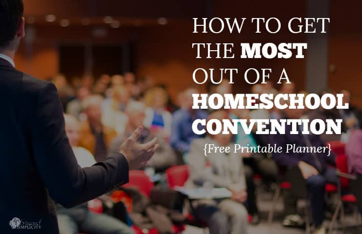 How to Get the Most out of a Homeschool Convention (Free Printable Planner)