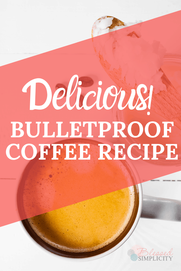 Bullet Proof coffee is the perfect start to your morning on a ketogenic diet.  | keto diet | keto coffee | bullet proof coffee recipes | bullet proof coffee benefits | coconut oil | ghee | coconut oil benefits | ketogenic diet benefits | how to keto diet | #blessedsimplicity #keto #bpc #ketocoffee #bulletproofcoffee