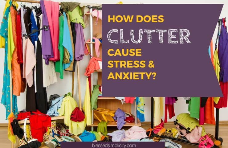How clutter causes stress and anxiety