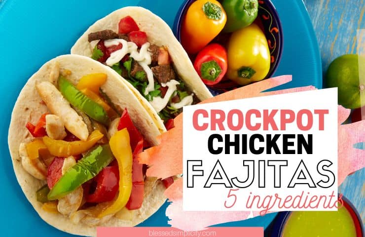 Five Ingredient Crockpot Chicken Fajitas