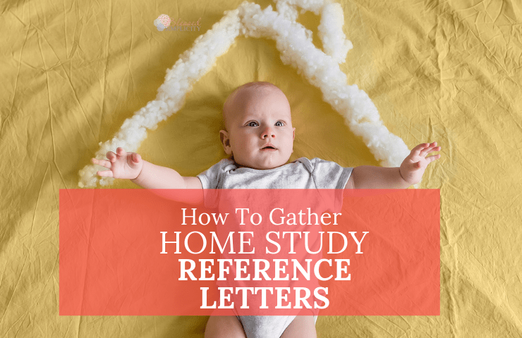 Gather your foster care home study reference letters efficiently with these five steps.  | foster care home study | reference letters for foster care | adoption |  reference letter example for a foster parent | how to write a reference letter | #blessedsimplicity #fostercare #homestudy #adoption #fosterparent #fosterchild #fosterhome