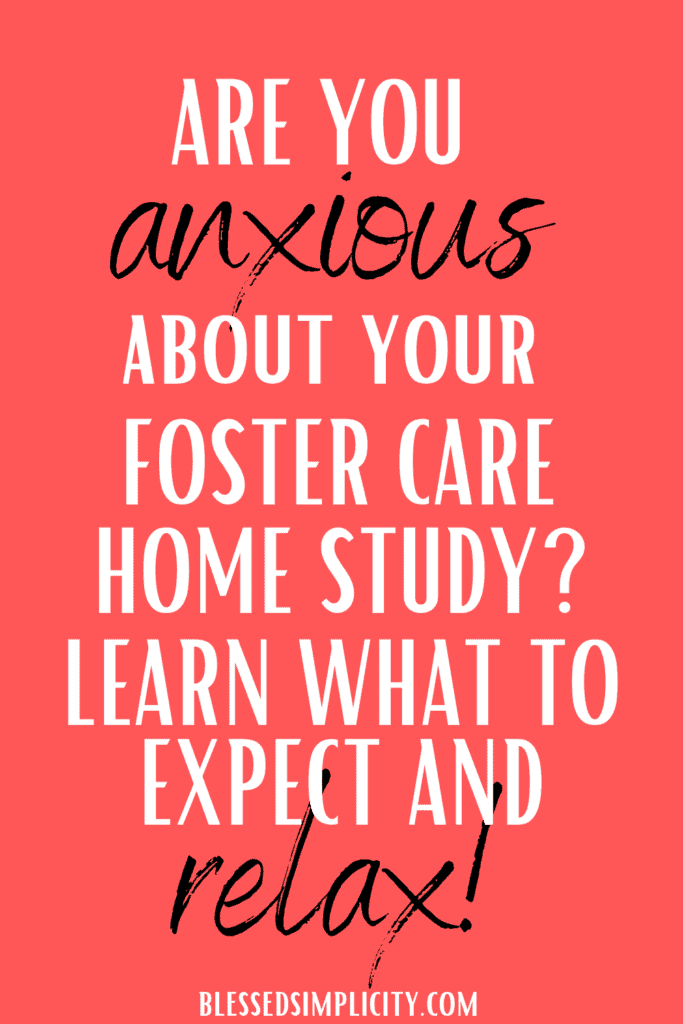 Want to know what to expect from and how to be prepared for your Foster Care Home Study?  Get all the details plus lots of useful Tips for Foster Parents here.  #fostercare #fostertoadopt  #fosterparent #blessedsimplicity | foster care printable | foster care bedroom |