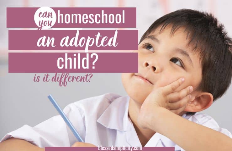 Can you homeschool an adopted child?