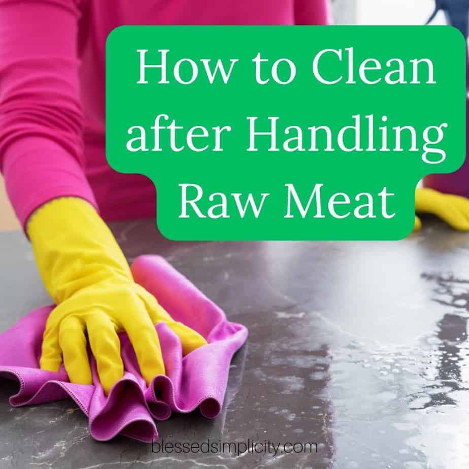 How to Clean Surfaces after Raw Meat