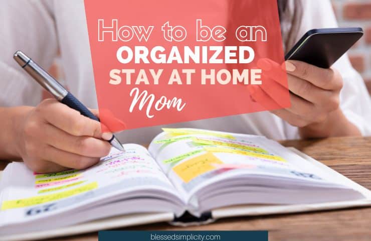 How to be an Organized Stay at Home Mom
