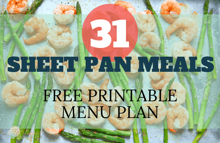 Get an easy and healthy dinner on the table in minutes with this menu plan of  thirty-one sheet pan meals. Easy prep and easy clean up!  | sheet pan dinners | sheet pan recipes | sheet pan menu plan | free printable menu plan | healthy menu plan | 