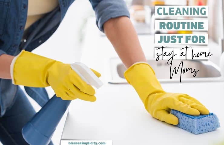Cleaning Routine for Stay at Home Moms