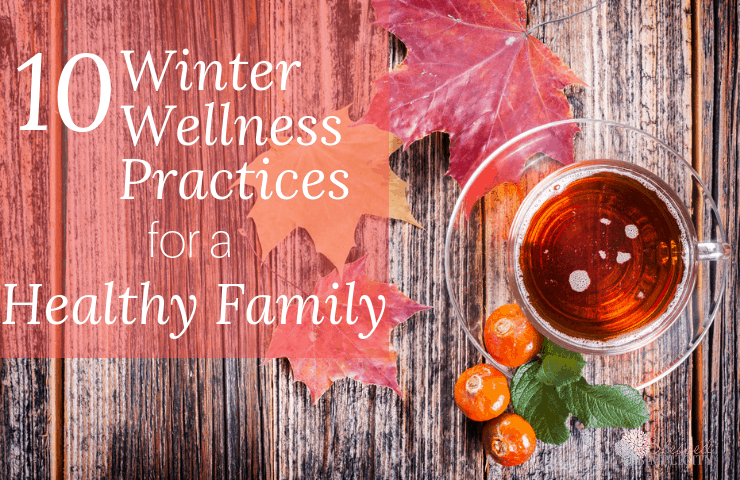 These ten winter wellness steps will help keep your family healthy during the nasty winter cold and flu season while everyone else is sick. #naturalhealth #naturalremedies #healthywinter