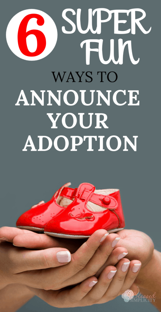 Now that you have decided to adopt a baby, it's time to make the adoption announcement.  Use these six creative ways to announce your private adoption or adoption from foster care.  | foster to adopt | how to adopt | baby adoption |  #blessedsimplicity #fostercare #adoption #fosterparent #adoptiveparent