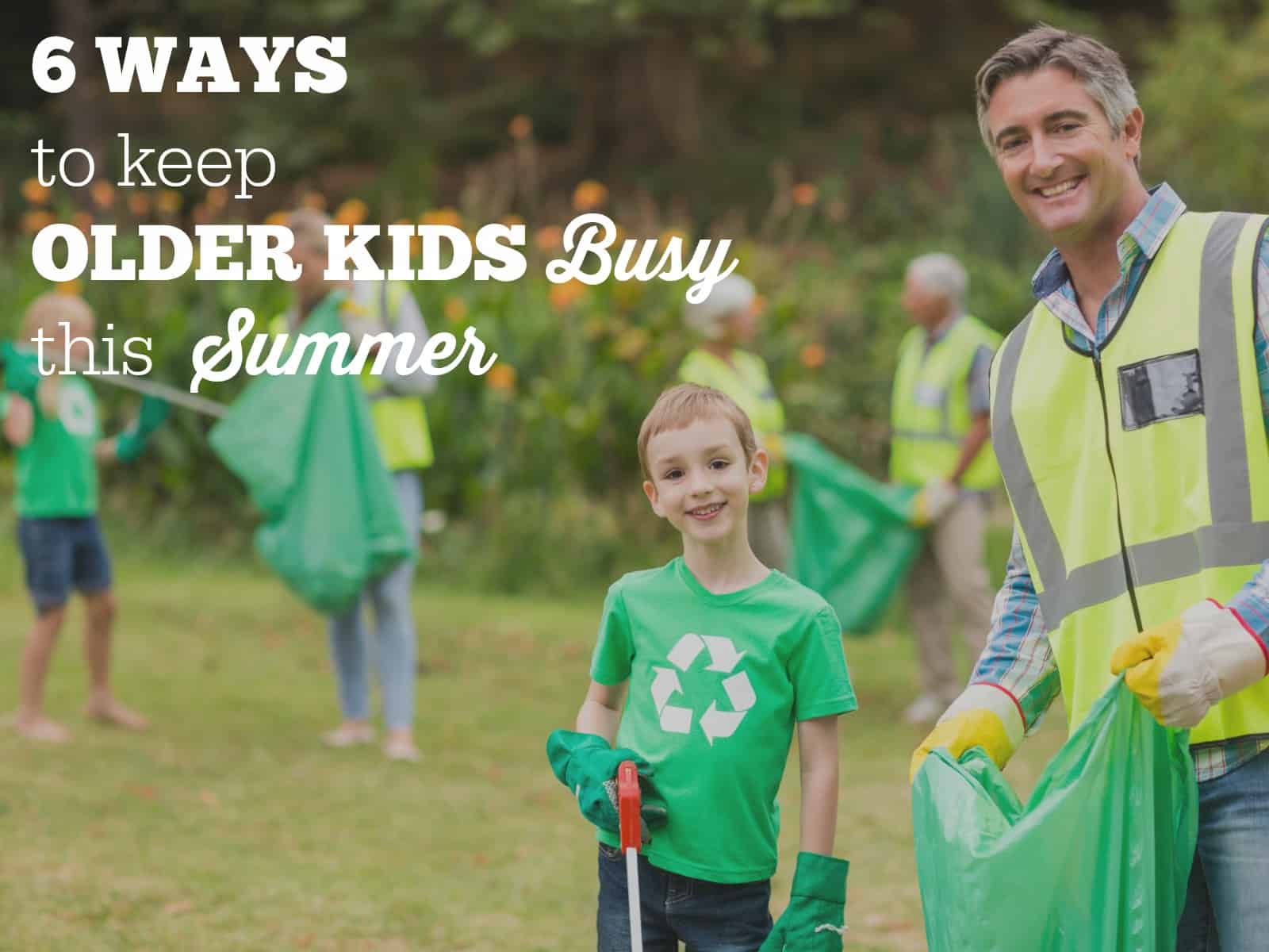 Six Ways to Keep Older Kids Busy Over the Summer