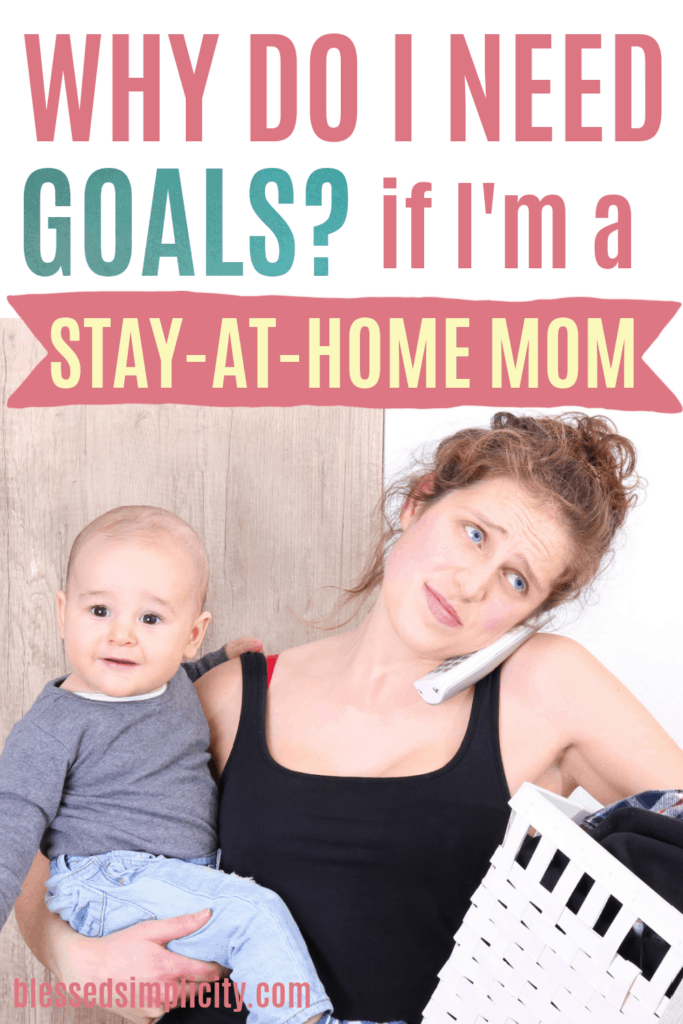 Set goals that will make you a successful stay at home mom!  | mom goals | goals for stay at home moms | goals for moms at home | #blessedsimplicity #stayathomemom #momlife